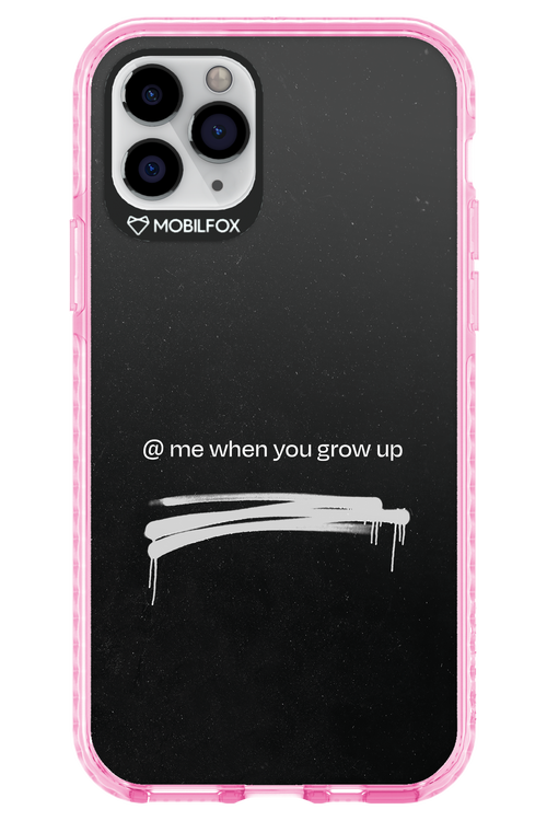 Me when.. 2.0 - Apple iPhone 11 Pro
