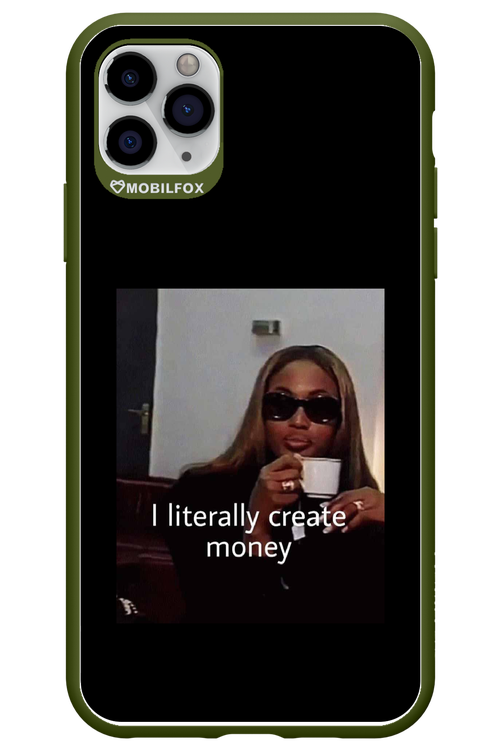 I literally create money - Apple iPhone 11 Pro Max