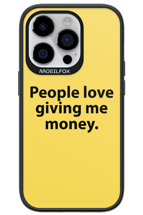 People love giving me money - Apple iPhone 14 Pro