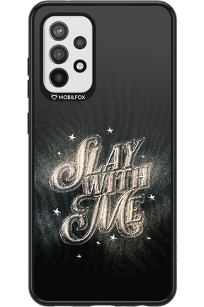 Slay with Me - Samsung Galaxy A72