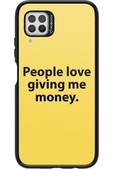 People love giving me money - Huawei P40 Lite