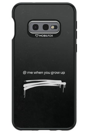 Me when.. 2.0 - Samsung Galaxy S10e