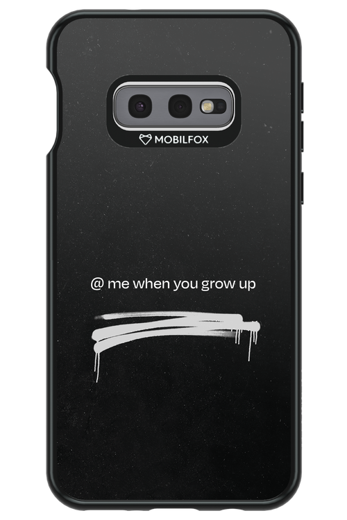 Me when.. 2.0 - Samsung Galaxy S10e