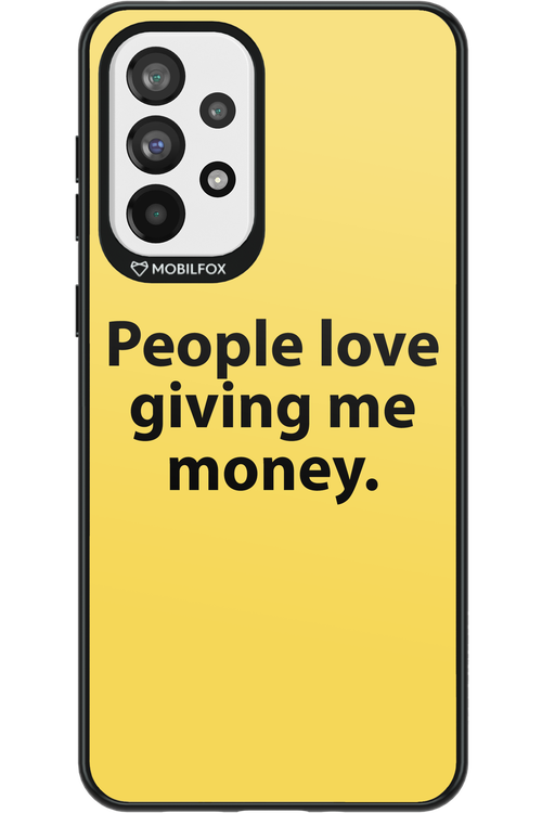 People love giving me money - Samsung Galaxy A73