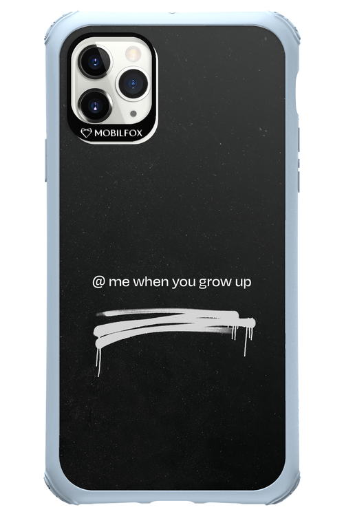 Me when.. 2.0 - Apple iPhone 11 Pro Max