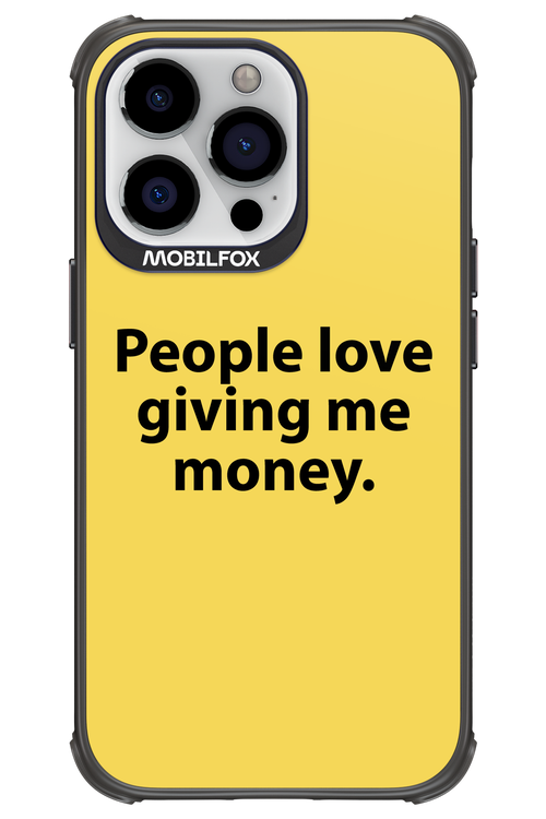 People love giving me money - Apple iPhone 13 Pro
