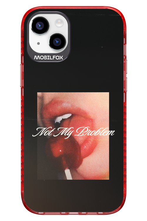 Not My Problem II 2.0 - Apple iPhone 14 Plus
