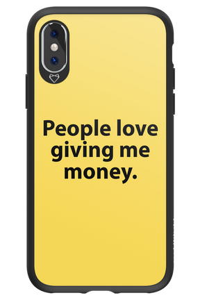 People love giving me money - Apple iPhone XS