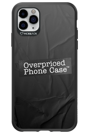 Overpriced Phone Case 2.0 - Apple iPhone 11 Pro Max