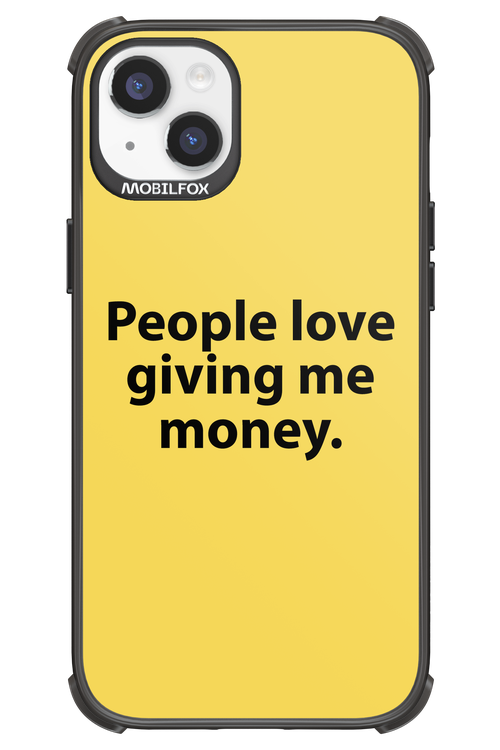 People love giving me money - Apple iPhone 14 Plus