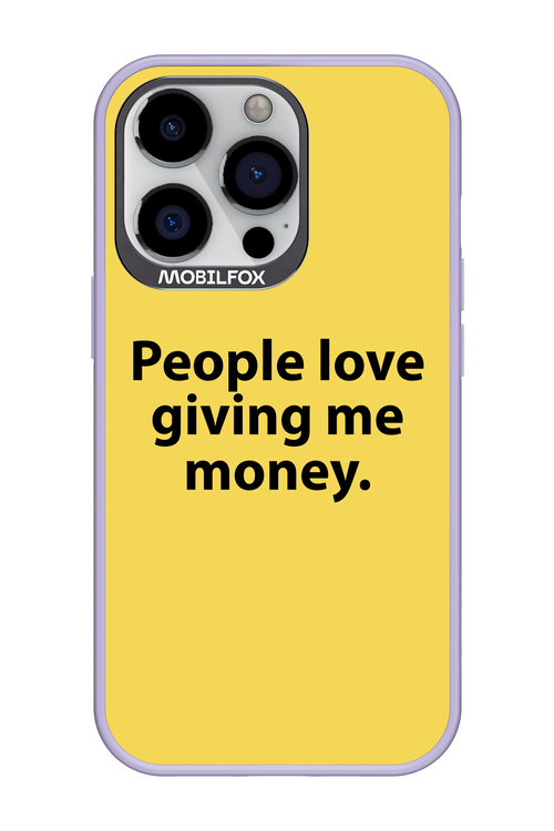People love giving me money - Apple iPhone 13 Pro