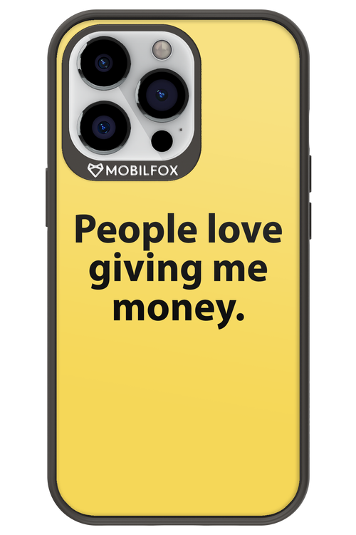 People love giving me money - Apple iPhone 13 Pro