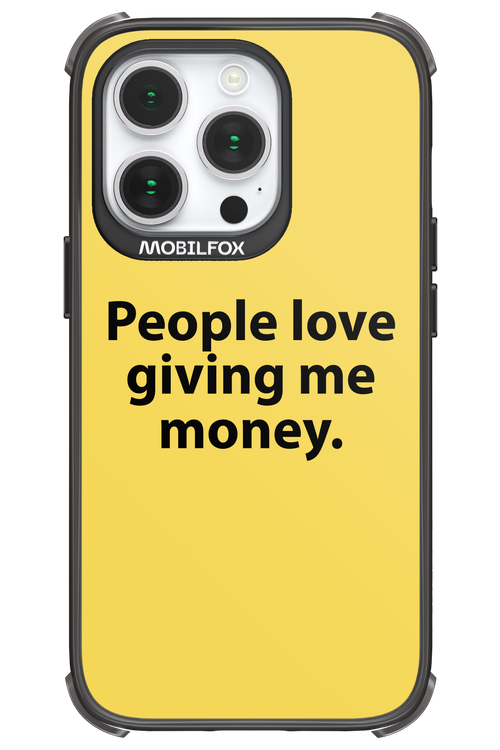 People love giving me money - Apple iPhone 14 Pro