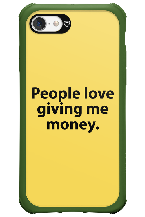 People love giving me money - Apple iPhone 7