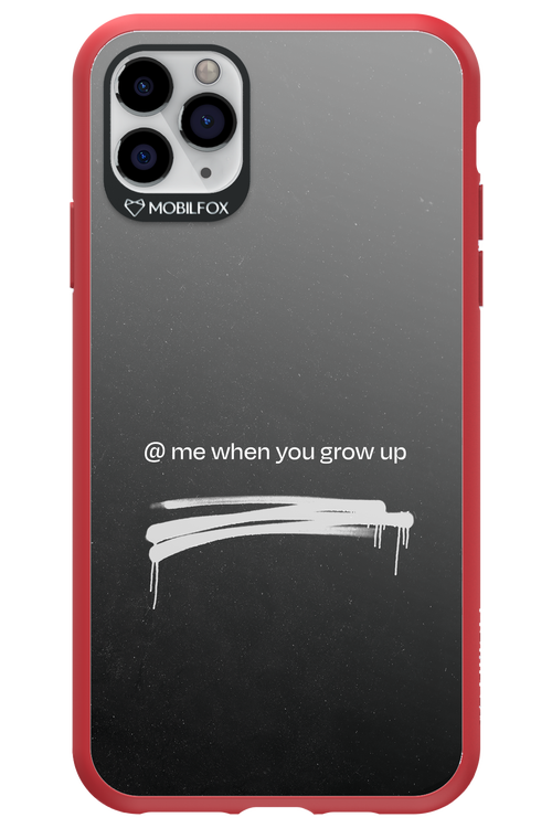 Me when.. 2.0 - Apple iPhone 11 Pro Max