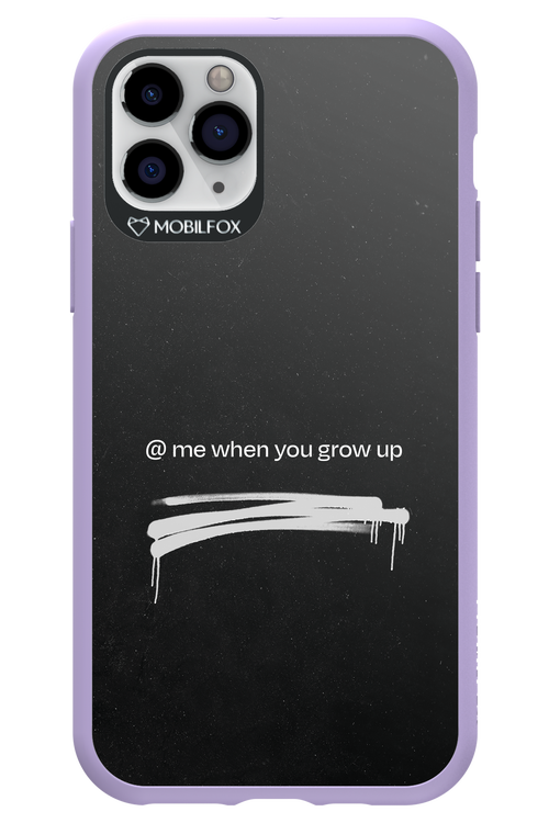 Me when.. 2.0 - Apple iPhone 11 Pro