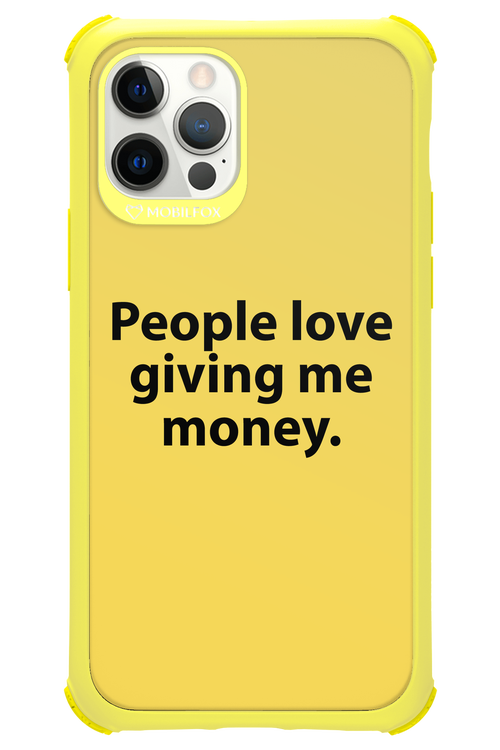 People love giving me money - Apple iPhone 12 Pro