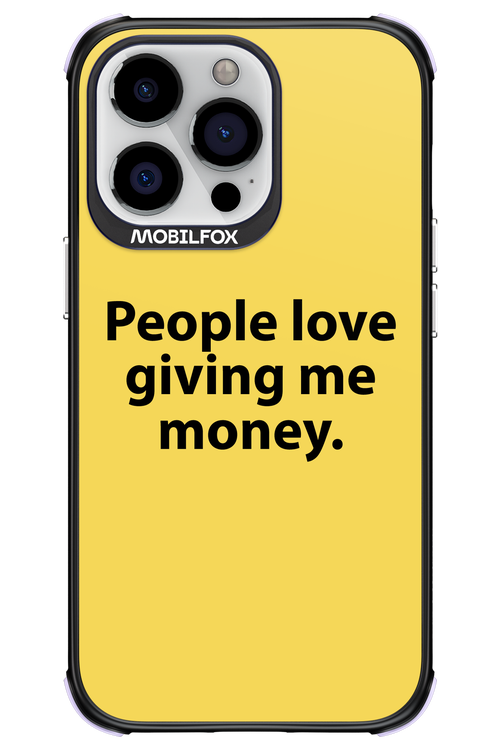 People love giving me money - Apple iPhone 13 Pro