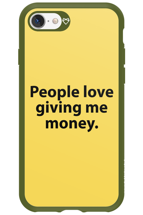 People love giving me money - Apple iPhone 7