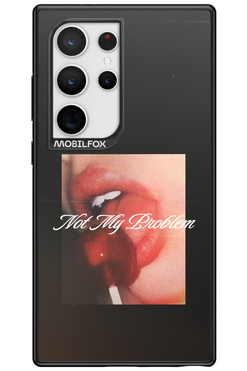 Not My Problem II 2.0 - Samsung Galaxy S24 Ultra
