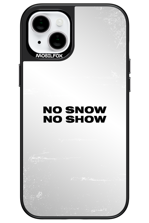 No snow, no show Mirror - Apple iPhone 15 Plus