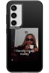 I literally create money - Samsung Galaxy S24