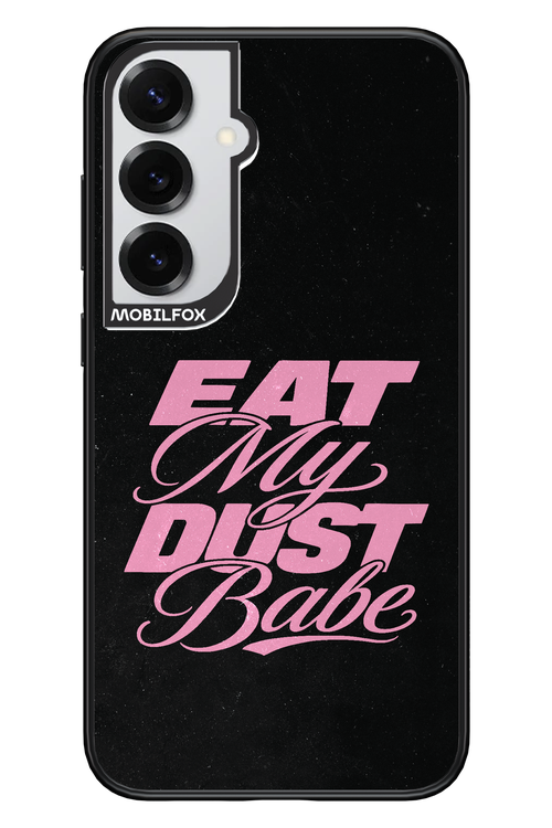 Eat My Dust 2.0 - Samsung S25+