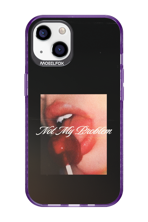 Not My Problem II 2.0 - Apple iPhone 13