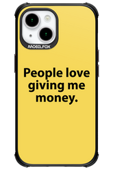 People love giving me money - Apple iPhone 15