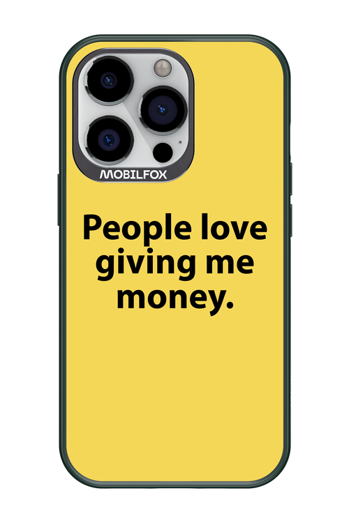 People love giving me money - Apple iPhone 13 Pro
