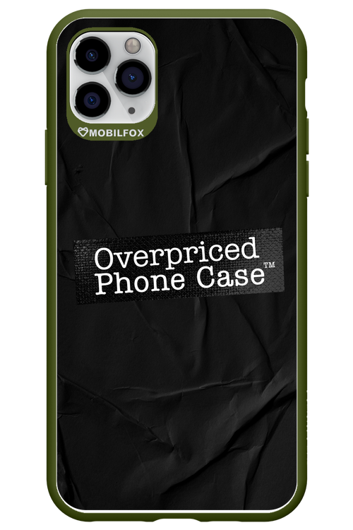 Overpriced Phone Case 2.0 - Apple iPhone 11 Pro Max