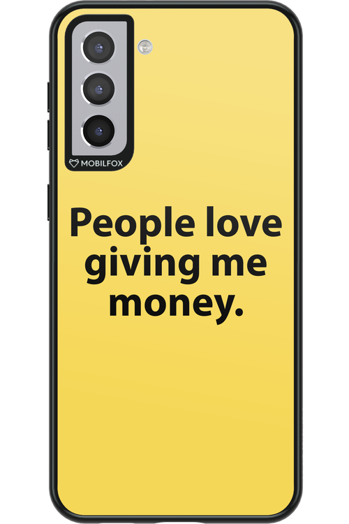People love giving me money - Samsung Galaxy S21+