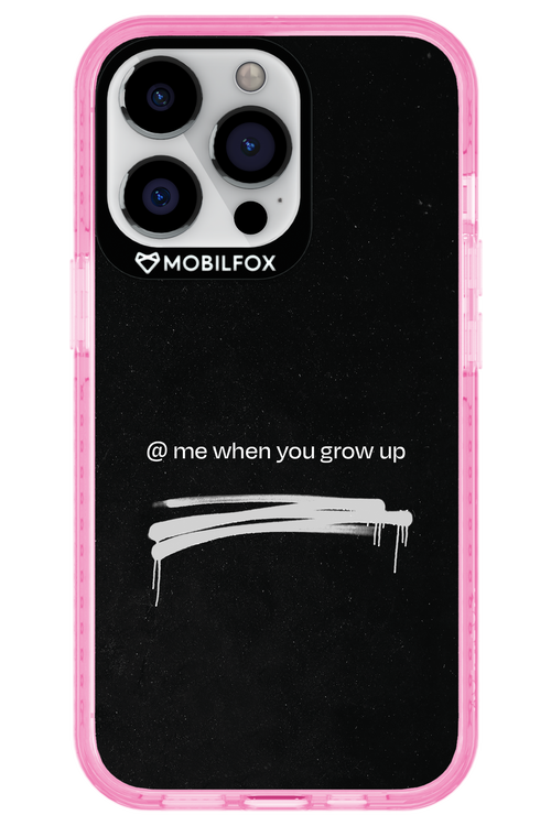 Me when.. 2.0 - Apple iPhone 13 Pro