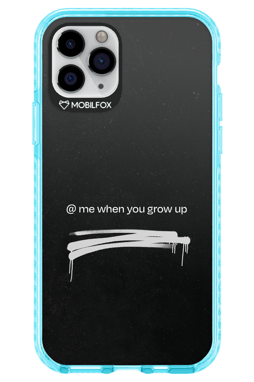 Me when.. 2.0 - Apple iPhone 11 Pro