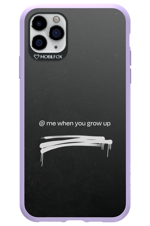 Me when.. 2.0 - Apple iPhone 11 Pro Max