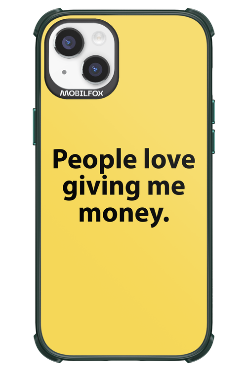People love giving me money - Apple iPhone 14 Plus