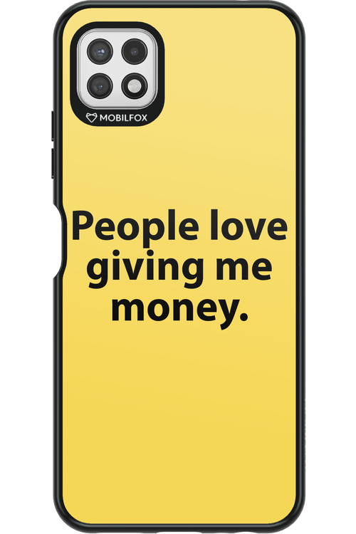 People love giving me money - Samsung Galaxy A22 5G