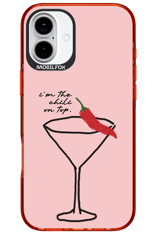 I'M THE CHILI ON TOP 2.0 - Apple iPhone 16 Plus