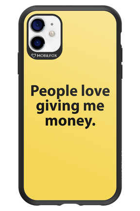 People love giving me money - Apple iPhone 11