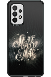 Slay with Me - Samsung Galaxy A52 / A52 5G / A52s