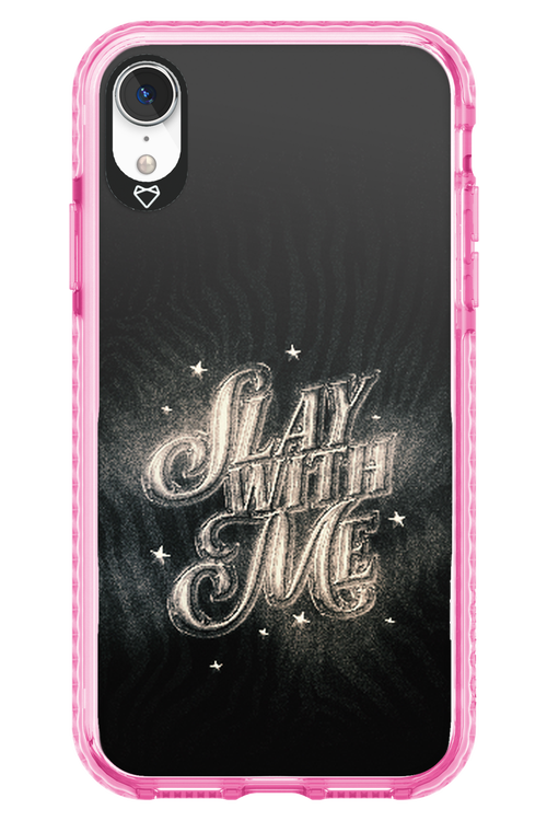 Slay with Me - Apple iPhone XR