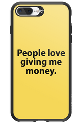 People love giving me money - Apple iPhone 7 Plus