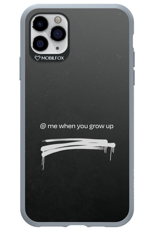 Me when.. 2.0 - Apple iPhone 11 Pro Max