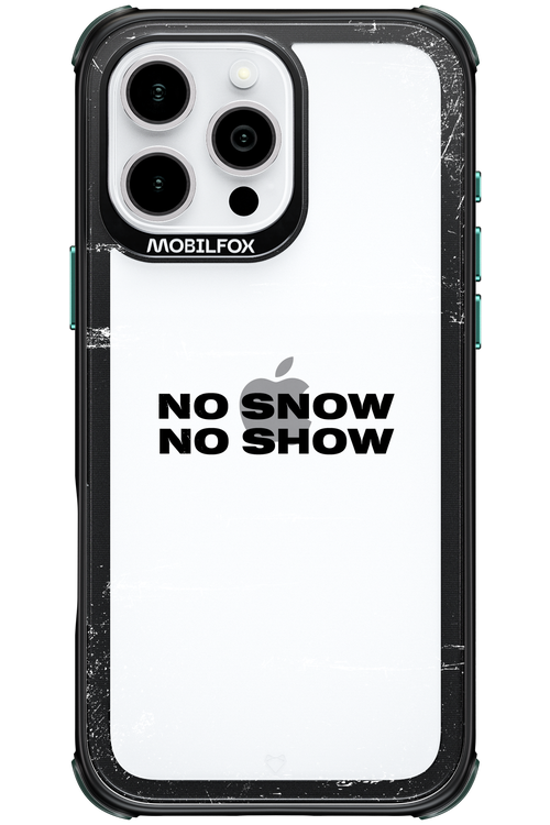 No snow, no show Mirror - Apple iPhone 16 Pro Max