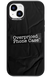 Overpriced Phone Case 2.0 - Apple iPhone 15 Plus