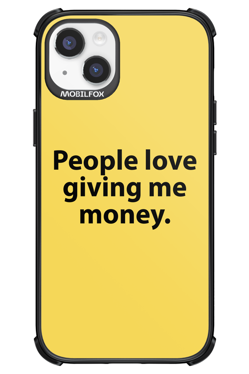 People love giving me money - Apple iPhone 14 Plus