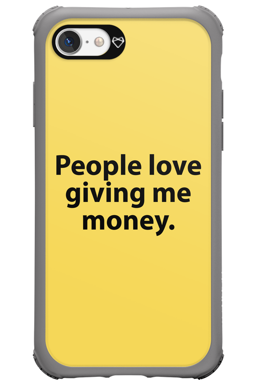 People love giving me money - Apple iPhone 7